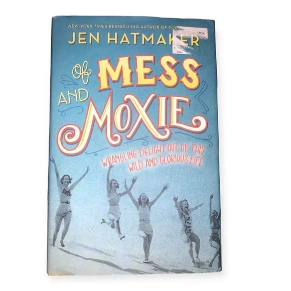Of Mess and Moxie by Jen Hatmaker First Edition Hardcover - Picture 1 of 1